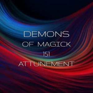 May include: A digital graphic featuring abstract, flowing waves of vibrant blue, purple, and red colours. Centered in the image is white text that reads: DEMONS OF MAGICK 151 ATTUNEMENT. The background consists of smooth, blended gradients.