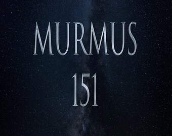 May include: A silver-colored text graphic against a dark blue background with a white, cloudy, starry sky. The text reads "MURMUS 151".