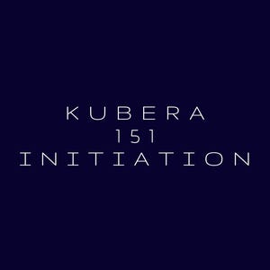 May include: White text on a dark blue background reads "KUBERA 151 INITIATION"