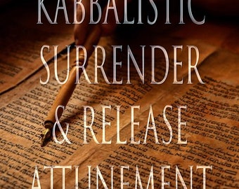 May include: A close-up of an old, worn, brown scroll with Hebrew text. The text is partially obscured by a wooden pen. The words "Kabbalistic Surrender & Release Attunement" are superimposed over the scroll.