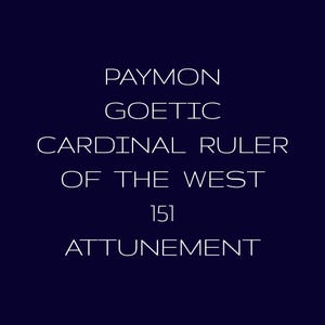Puede incluir: Fondo azul oscuro con texto blanco. El texto dice "PAYMON GOETIC CARDINAL RULER OF THE WEST 151 ATTUNEMENT". El texto está centrado y en una fuente sans-serif.