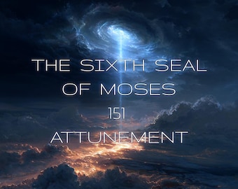 May include: A digital artwork featuring a dramatic sky with swirling clouds and a bright light emanating from above. The text "THE SIXTH SEAL OF MOSES 151 ATTUNEMENT" is displayed in white.