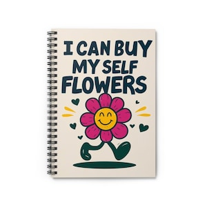 Cheerful Self-Care Spiral Notebook, Motivational Floral Journal, Buys Flowers Quote, Gift for Friends, Positive Affirmation Diary