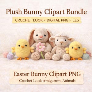 Plush Bunny Clipart PNG | Crochet Look Easter Clipart | Amigurumi Style Animals | Sublimation PNG Bundle