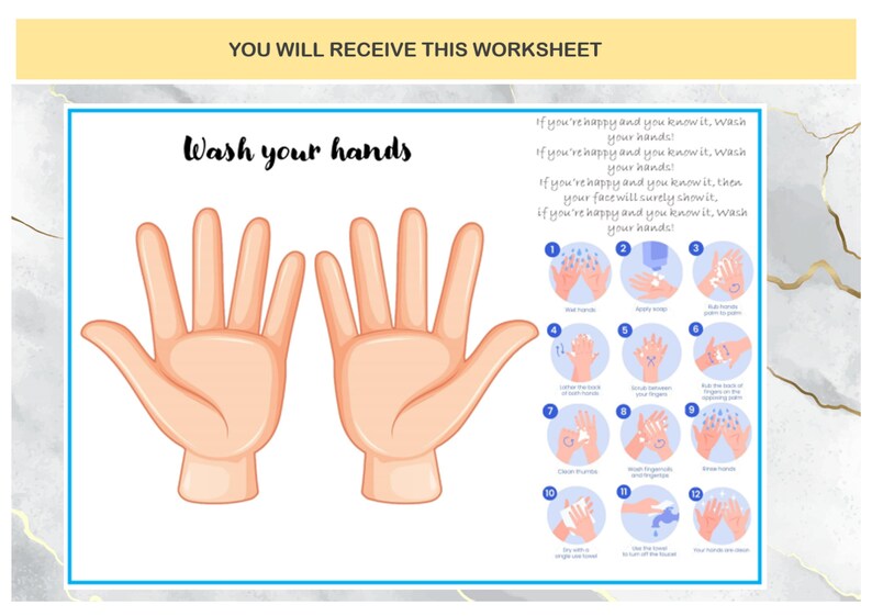 May include: A colorful printable worksheet with illustrations showing the steps for washing hands. The text reads "Wash your hands" and includes a song about washing hands.