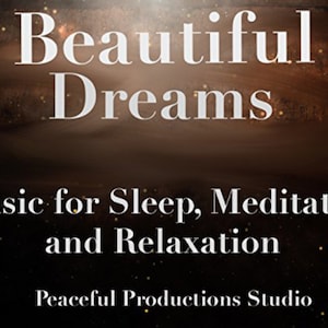 Op de afbeelding: Een donkerbruine en zwarte galactische achtergrond met witte tekst die "Beautiful Dreams Music for Sleep, Meditation, and Relaxation Peaceful Productions Studio" luidt.