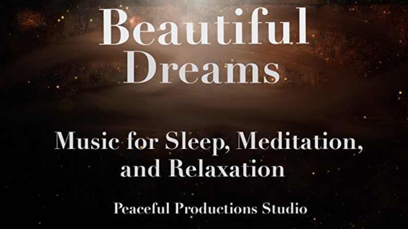 Op de afbeelding: Een donkerbruine en zwarte galactische achtergrond met witte tekst die "Beautiful Dreams Music for Sleep, Meditation, and Relaxation Peaceful Productions Studio" luidt.
