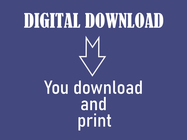 May include: A blue background with white text that reads "DIGITAL DOWNLOAD" and a white arrow pointing down. Below the arrow is more white text that reads "You download and print".
