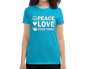 Peace, Love and Good Vibes! Women's T-shirt