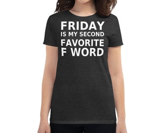 Friday is my second favorite F word Women's short sleeve t-shirt