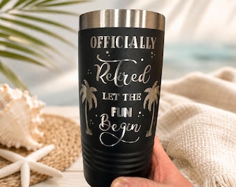 Officially Retired Tumbler, Engraved Retirement gift, 20 oz Travel Cup for Coworker or Boss
