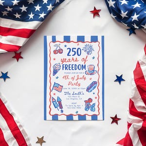 May include: A patriotic invitation for a 4th of July party. The invitation features red, white, and blue colors with the text "250 years of FREEDOM". The invitation includes illustrations of cherries, an ice cream cone, a flag, fireworks, a hat, a hot dog, and a balloon animal.