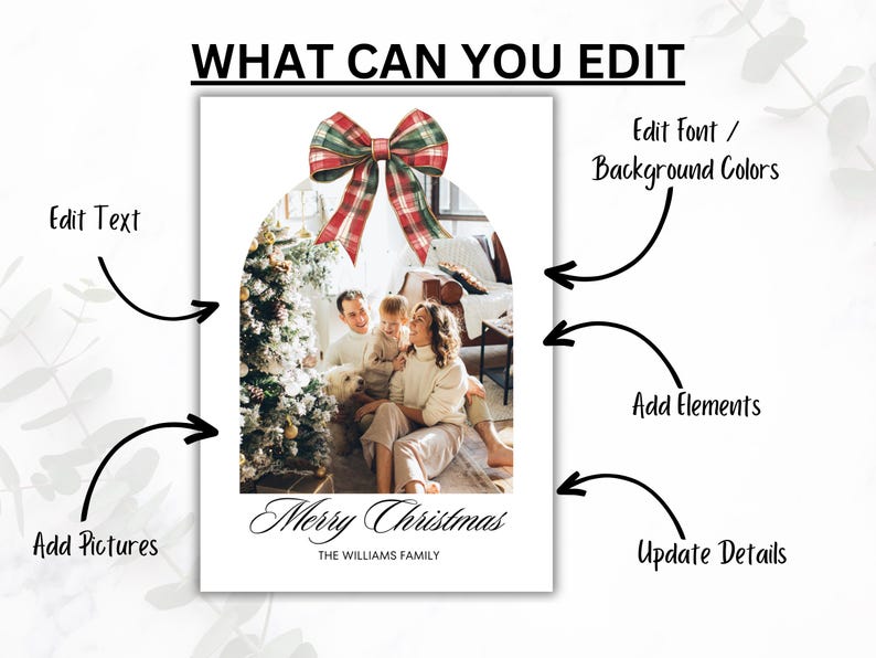 May include: A customizable Christmas card template featuring a family photo in a festive archway with a red and green bow. The text "Merry Christmas" and "The Williams Family" is included. You can edit the text, font, colors, add elements, and update details.