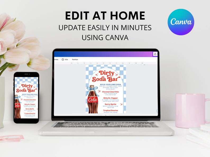 May include: A laptop and smartphone display a "Dirty Soda Bar" design with a vintage cola bottle illustration. The text "Edit at Home" and "Update Easily in Minutes Using Canva" are also visible. A pink mug and flowers are in the background.