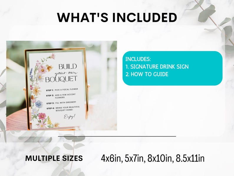 May include: A gold framed sign with the text "Build your own Bouquet" and instructions. The sign is decorated with floral illustrations. The image also includes a teal rectangle with the text "Includes: 1. Signature Drink Sign 2. How to Guide". Multiple sizes are listed.