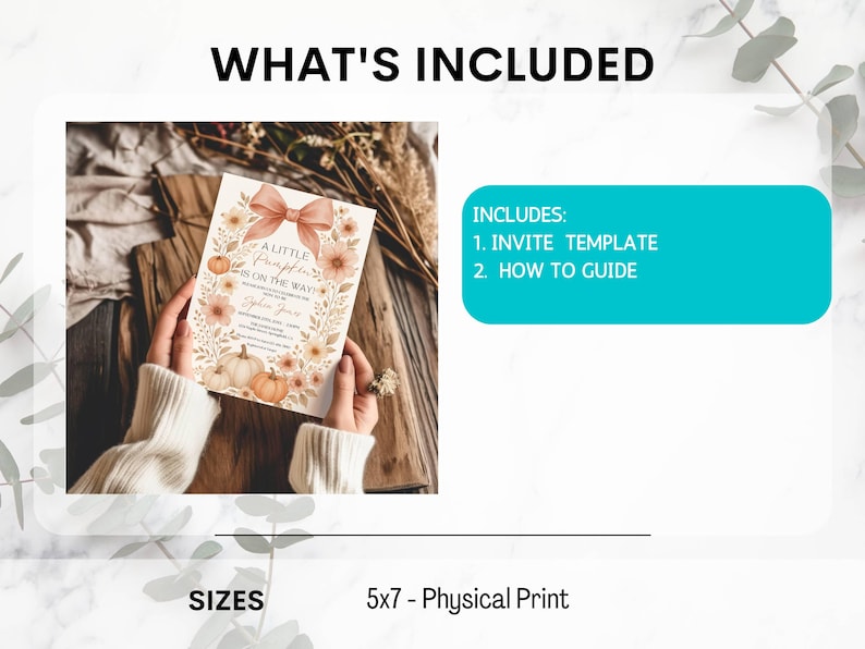 May include: A fall-themed invitation with the text "A Little Pumpkin is on the Way." The invitation features floral and pumpkin illustrations, with a peach bow at the top. The image includes the text "What's Included" and "Sizes: 5x7 - Physical Print."