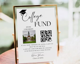 May include: A rectangular sign in a gold metal frame featuring the text College FUND, a graduation cap icon, a photo of a university building, a QR code, and the text If you were thinking of giving a gift to help me on the way, a gift of cash towards my college fund would really make my day! Olivia Johnson, Class of 20XX.