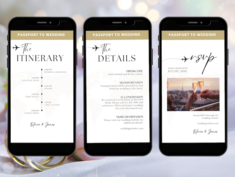 May include: Three black smartphone mockups with white backgrounds displaying a wedding invitation with a gold and black design. The invitation includes a timeline, details, and RSVP information. The text on the invitation reads "Passport to Wedding", "The Itinerary", "The Details", "Dresscode: Semi formal and dressy casual", "Transportation will be provided to and from the wedding to the hotel", "Accommodation: We reserved a room block at the Park Hotel. Please call 121 416 1800 and reference "Olivia and James" wedding for your discounted rate", "More Information: Please visit our wedding website for additional details. weddingwebsite.com", "+usup", "Kindly Respond By July 1st, 20XX", "Please RSVP through our wedding website. weddingwebsite.com", "Olivia & James".