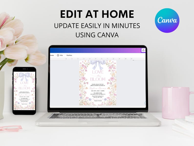 May include: A laptop, smartphone, and pink mug are on a white desk. The laptop and smartphone display a floral invitation design with the text "Love in Bloom." The image includes the text "Edit at Home, Update Easily in Minutes Using Canva."