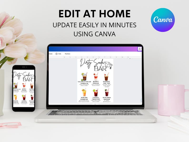 May include: A laptop and smartphone display a "Dirty Soda Bar" menu with various cocktail illustrations. The text "Edit at Home, Update Easily in Minutes Using Canva" is displayed above the laptop. A pink mug and flowers are also in the image.