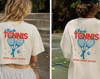 Club Tennis Graphic T-Shirt – Retro Tennis Shirt, Smash Sweat Repeat Tee, Aesthetic Streetwear Top, Gift for Tennis Lovers