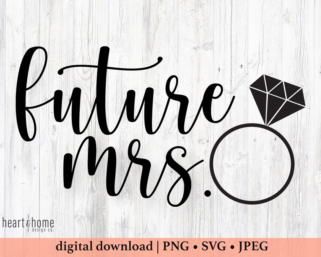 Future Mrs. SVG PNG JPEG - Instant Download - Etsy