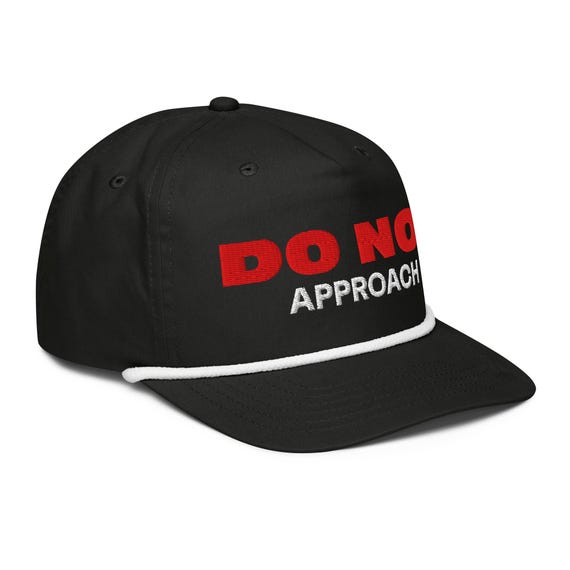 Do Not Approach Hat: Funny Embroidered Rope Snapback - Etsy