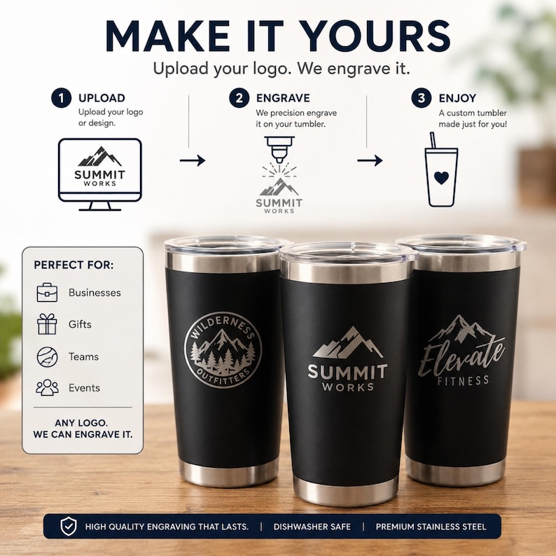 May include: Black stainless steel tumblers with custom engraved logos. The image shows the process: upload your logo, engrave it, and enjoy. The tumblers are perfect for businesses, gifts, teams, and events. The text says "Make it Yours."