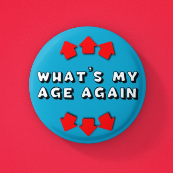 Blink 182 Badge - Whats My Age Again - In 32mm and 58mm. Fans of Rock Music, Alternative, Metal, Pop Punk. Sum 41, Good Charlotte