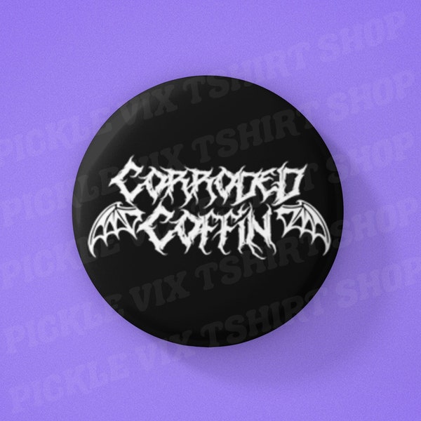 Corroded Coffin Badge - 80s Metal Themed Button. For fans of Dungeons and Dragons, The Upside Down, Eddie Munson & Horror Movies. 80s Band