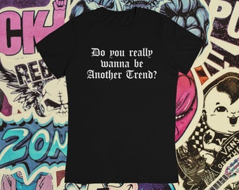 Good Charlotte Tshirt - Do You Really Wanna Be Another Trend? For Fans of Rock, Emo, Pop Punk Music. Sum 41, Blink 182, MCR, Ice Nine Kills.