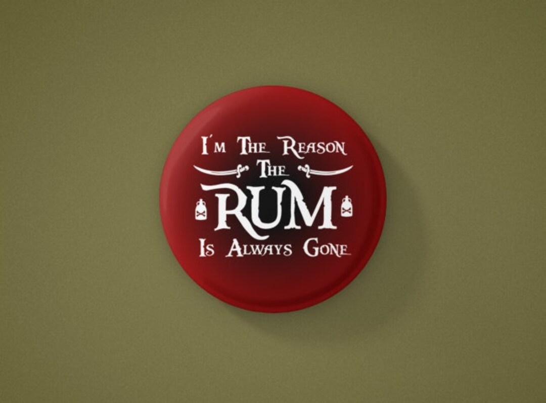 Im the Reason the Rum is Always Gone Pirates of the Caribbean Inspired