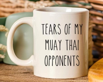 Muay Thai Gift, Muay Thai Mug, Tears Of My Muay Thai Opponents, Thai Boxing, Boxing Gift, Thailand Gift