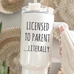 Adoption 40oz Tumbler, Adoption Gifts, Licensed to Parent Literally, Adoption Parents, Child Adoption Gifts, New Parent Gift, Mom Straw Cup