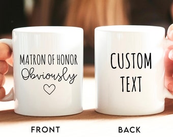 Custom Matron Of Honor Mug, Matron Of Honor Gift, Bridesmaid Mug, Wedding Gifts, Matron Of Honor Cup, Bridal Party Mug, From Maid Of Honor