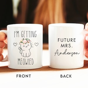 I&#39;m Getting Meowied Mug, Cute Engagement Gift For Her, Future Mrs Mug, Engaged Mug, Engagement Mug, Fiance Coffee Mug, Bridal Mug, CUSTOM
