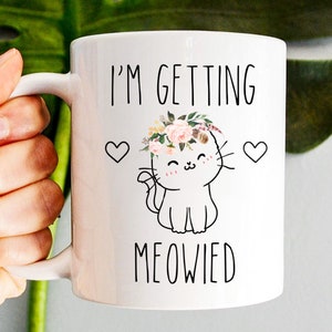 I'm Getting Meowied Mug, Cute Engagement Gift For Her, Future Mrs Mug, Engaged Mug, Engagement Mug, Fiance Coffee Mug, Bridal Mug