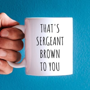 Custom Sergeant Mug, Police Sergeant Gifts, Sergeant Gift, Cop Mug, Sergeant Promotion, Sergeant Appreciation Gift, Sergeant Coffee Mug