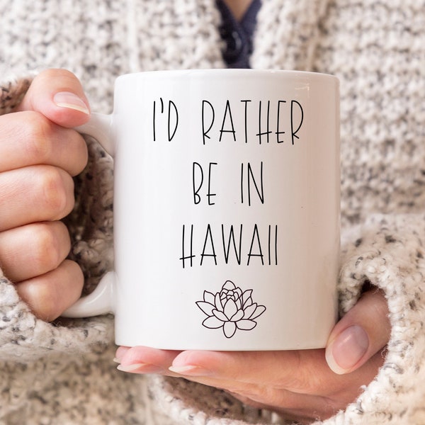 Hawaii Mug, I'd Rather Be In Hawaii, I Love Hawaii Coffee Mug, Funny Work Mug, Hawaii Gift, Hawaii Vacation, Cute Mug