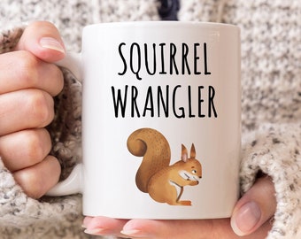Squirrel Wrangler Mug, Squirrel Gift, Squirrel Gifts, Squirrel Lover Gift, Funny Squirrel Gift, Squirrel Decor
