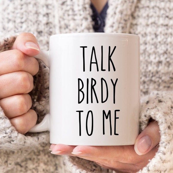 Talk Birdy To Me Mug, Bird Lover Gift, Funny Bird Mug, Bird Watching Gift, Birding Ornithology, Funny Mugs, Funny Coffee Mug, Sarcastic Mug