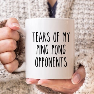 Ping Pong Gift, Ping Pong Mug, Tears Of My Ping Pong Opponents, Funny Ping Pong Mug, Table Tennis Player Gift