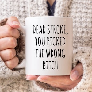 Stroke Survivor Mug, Stroke Awareness, Stroke Survivor Gift, Stroke Recovery Coffee Mug, Dear Stroke You Picked The Wrong Bitch