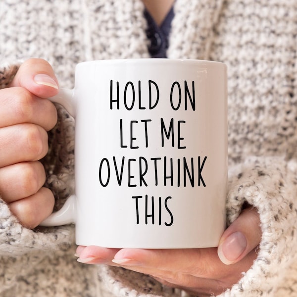 Hold On Let Me Overthink This Mug, Funny Coffee Mug, Humour Mug, Sarcasm Gift Overthinker Gift, Introvert Gift, Anxiety Cup Gift For Him Her