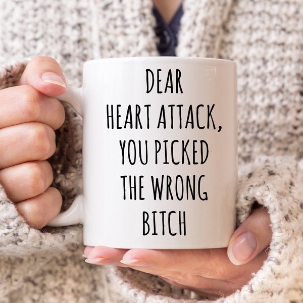 Heart Attack Survivor Mug, Open Heart Surgery Mug, Heart Attack Patient Gift, Heart Surgery, Fighter Coffee Mug, You Picked The Wrong Bitch