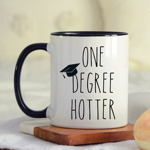 11oz Premium Quality Gift for the Graduate PhD Graduation Gift One Degree Hotter Mug