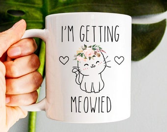 I'm Getting Meowied Mug, Cute Engagement Gift For Her, Future Mrs Mug, Engaged Mug, Engagement Mug, Fiance Coffee Mug, Bridal Mug