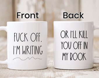 Custom F**k Off I'm Writing Mug, Author Mug Writing Mug, Gifts for Writers, Scriptwriter, Gift For Her