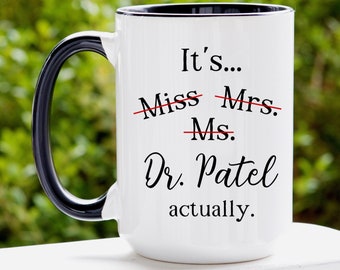 It's Miss Ms Mrs Dr Actually Mug, Personalized Doctor Mug, PHD Graduate Gift, New Doctor Gift, Doctorate, PHD Graduation Gift, Future Doctor