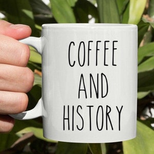 Coffee And History Mug, History Teacher Gift, History Buff, Funny History Mug, Historian, History Professor